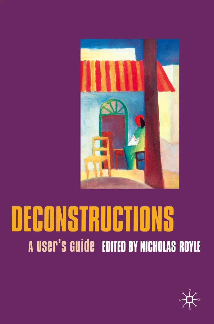 Titlebook: Deconstructions; A User‘s Guide Nicholas Royle (Professor of English) Textbook 2000Latest edition The Editor(s) (if applicable) and The Aut Titlebook: Deconstructions; A User‘s Guide Nicholas Royle (Professor of English) Textbook 2000Latest edition The Editor(s) (if applicable) and The Aut