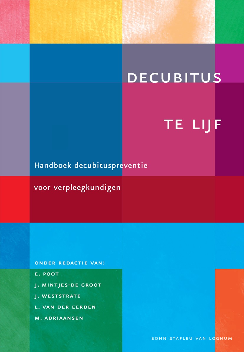 Titlebook: Decubitus te lijf; Handboek decubituspr Else Poot (adviseur),Joke Groot (directeur),Marian Textbook 2008Latest edition Bohn Stafleu van Log Titlebook: Decubitus te lijf; Handboek decubituspr Else Poot (adviseur),Joke Groot (directeur),Marian Textbook 2008Latest edition Bohn Stafleu van Log