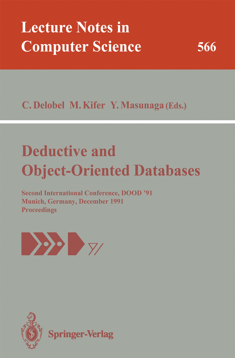 Titlebook: Deductive and Object-Oriented Databases; Second International C. Delobel,M. Kifer,Y. Masunaga Conference proceedings 1991 Springer-Verlag B Titlebook: Deductive and Object-Oriented Databases; Second International C. Delobel,M. Kifer,Y. Masunaga Conference proceedings 1991 Springer-Verlag B