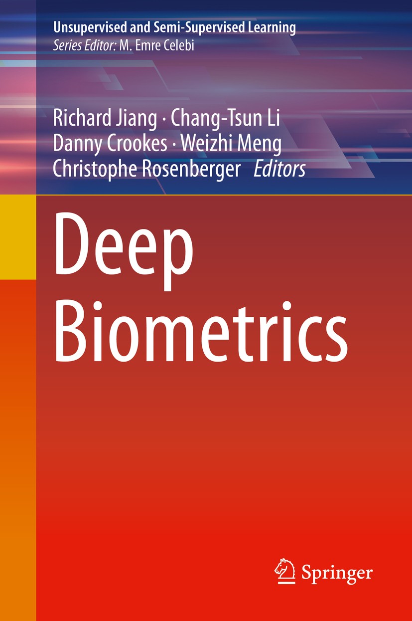 Titlebook: Deep Biometrics; Richard Jiang,Chang-Tsun Li,Christophe Rosenberger Book 2020 Springer Nature Switzerland AG 2020 Deep Learned Biometric.C Titlebook: Deep Biometrics; Richard Jiang,Chang-Tsun Li,Christophe Rosenberger Book 2020 Springer Nature Switzerland AG 2020 Deep Learned Biometric.C
