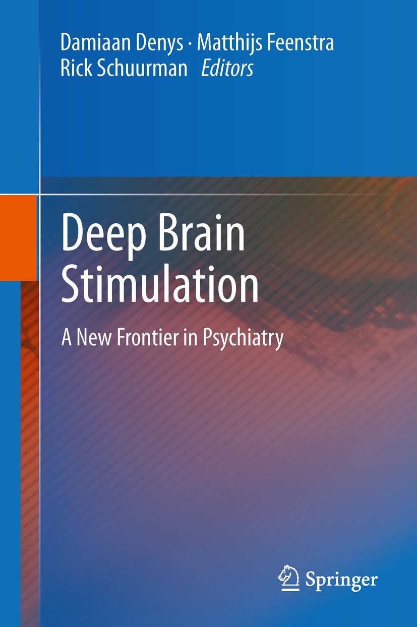 Titlebook: Deep Brain Stimulation; A New Frontier in Ps Damiaan Denys,Matthijs Feenstra,Rick Schuurman Book 2012 Springer-Verlag Berlin Heidelberg 201 Titlebook: Deep Brain Stimulation; A New Frontier in Ps Damiaan Denys,Matthijs Feenstra,Rick Schuurman Book 2012 Springer-Verlag Berlin Heidelberg 201