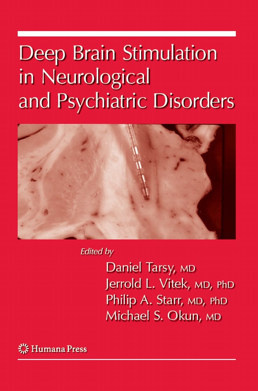 Titlebook: Deep Brain Stimulation in Neurological and Psychiatric Disorders; Daniel Tarsy,Jerrold L. Vitek,Michael S. Okun Book 2008 Humana Press 200 Titlebook: Deep Brain Stimulation in Neurological and Psychiatric Disorders; Daniel Tarsy,Jerrold L. Vitek,Michael S. Okun Book 2008 Humana Press 200