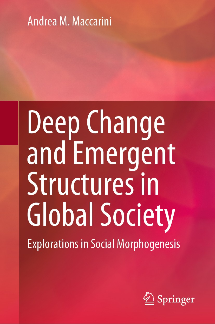 Titlebook: Deep Change and Emergent Structures in Global Society; Explorations in Soci Andrea M. Maccarini Book 2019 Springer Nature Switzerland AG 20 Titlebook: Deep Change and Emergent Structures in Global Society; Explorations in Soci Andrea M. Maccarini Book 2019 Springer Nature Switzerland AG 20