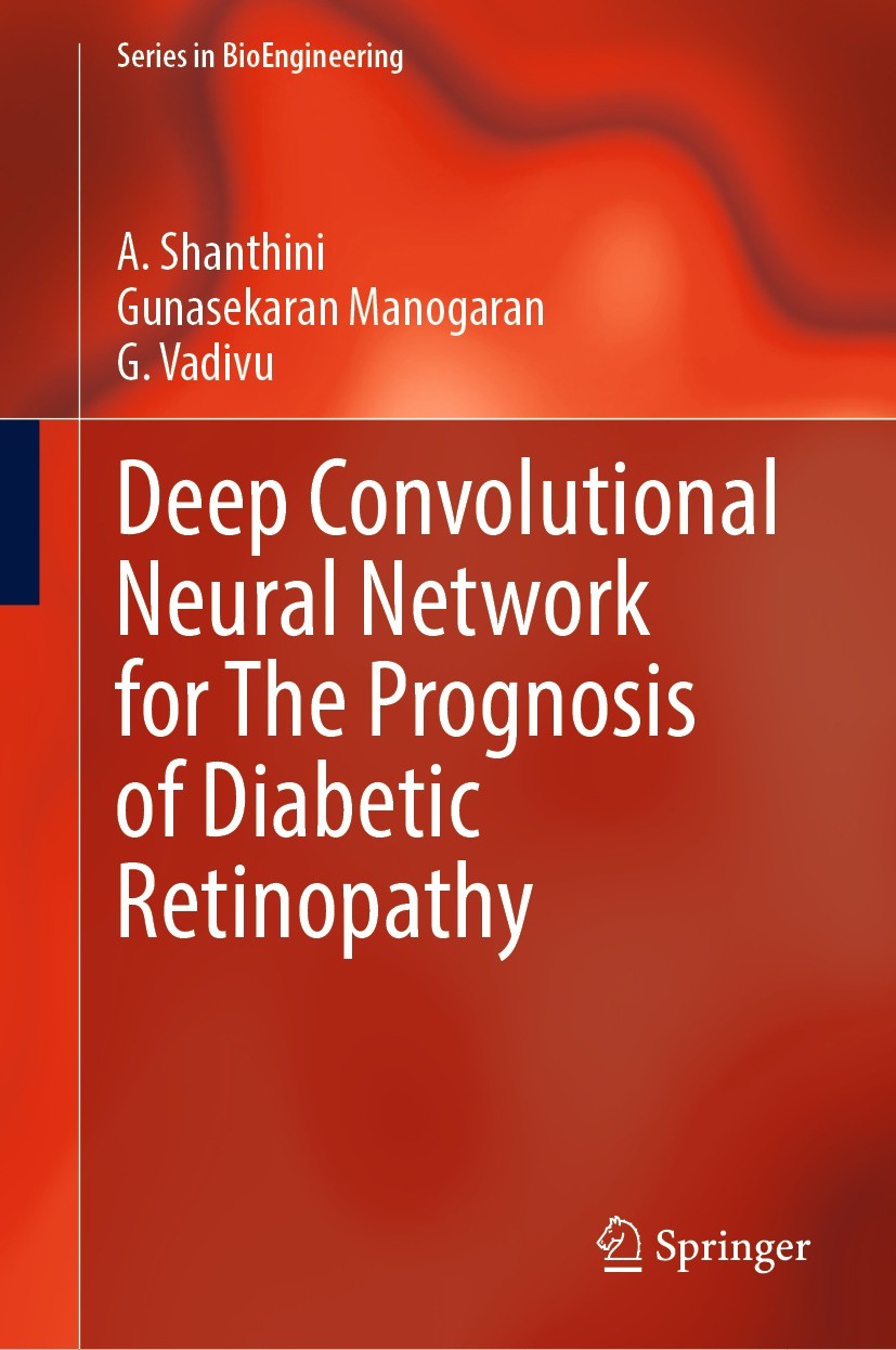 Titlebook: Deep Convolutional Neural Network for The Prognosis of Diabetic Retinopathy; A. Shanthini,Gunasekaran Manogaran,G. Vadivu Book 2023 The Ed Titlebook: Deep Convolutional Neural Network for The Prognosis of Diabetic Retinopathy; A. Shanthini,Gunasekaran Manogaran,G. Vadivu Book 2023 The Ed
