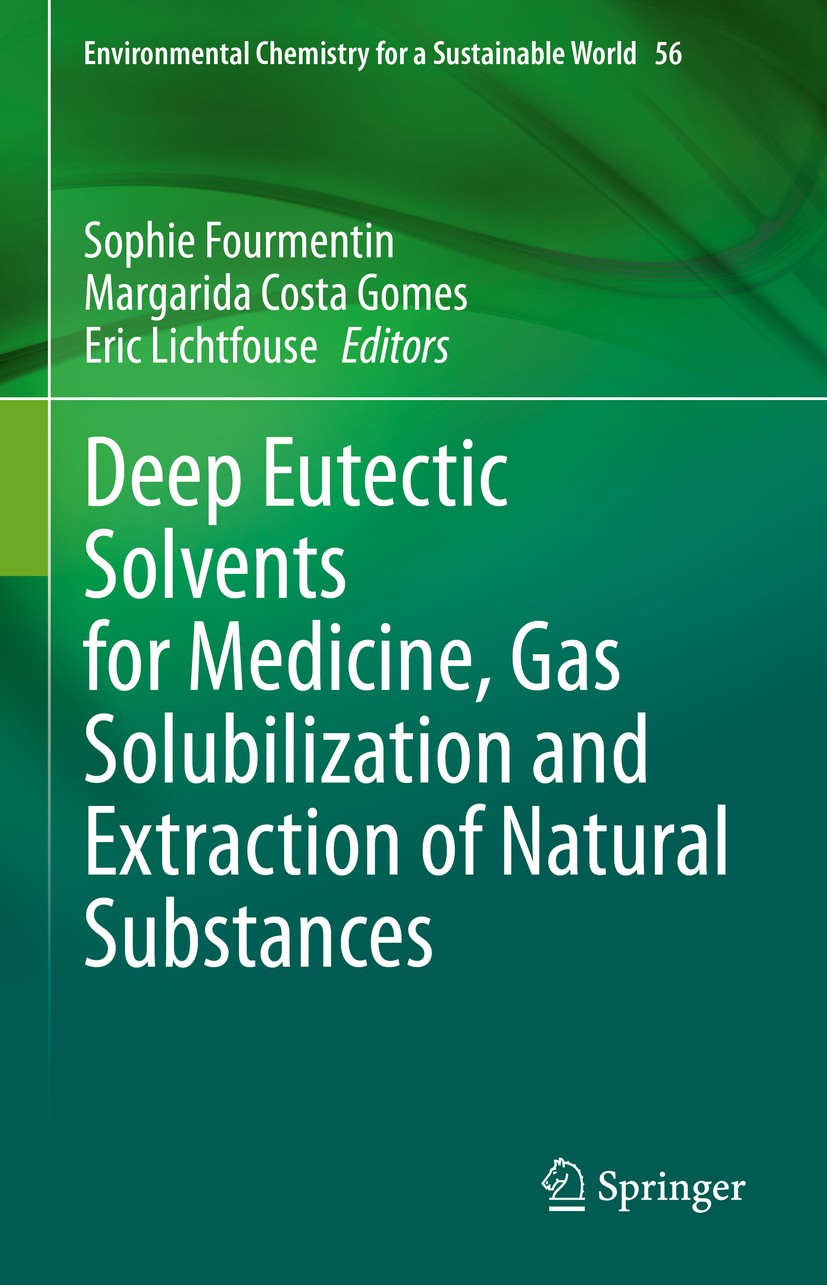 Titlebook: Deep Eutectic Solvents for Medicine, Gas Solubilization and Extraction of Natural Substances; Sophie Fourmentin,Margarida Costa Gomes,Eric Titlebook: Deep Eutectic Solvents for Medicine, Gas Solubilization and Extraction of Natural Substances; Sophie Fourmentin,Margarida Costa Gomes,Eric