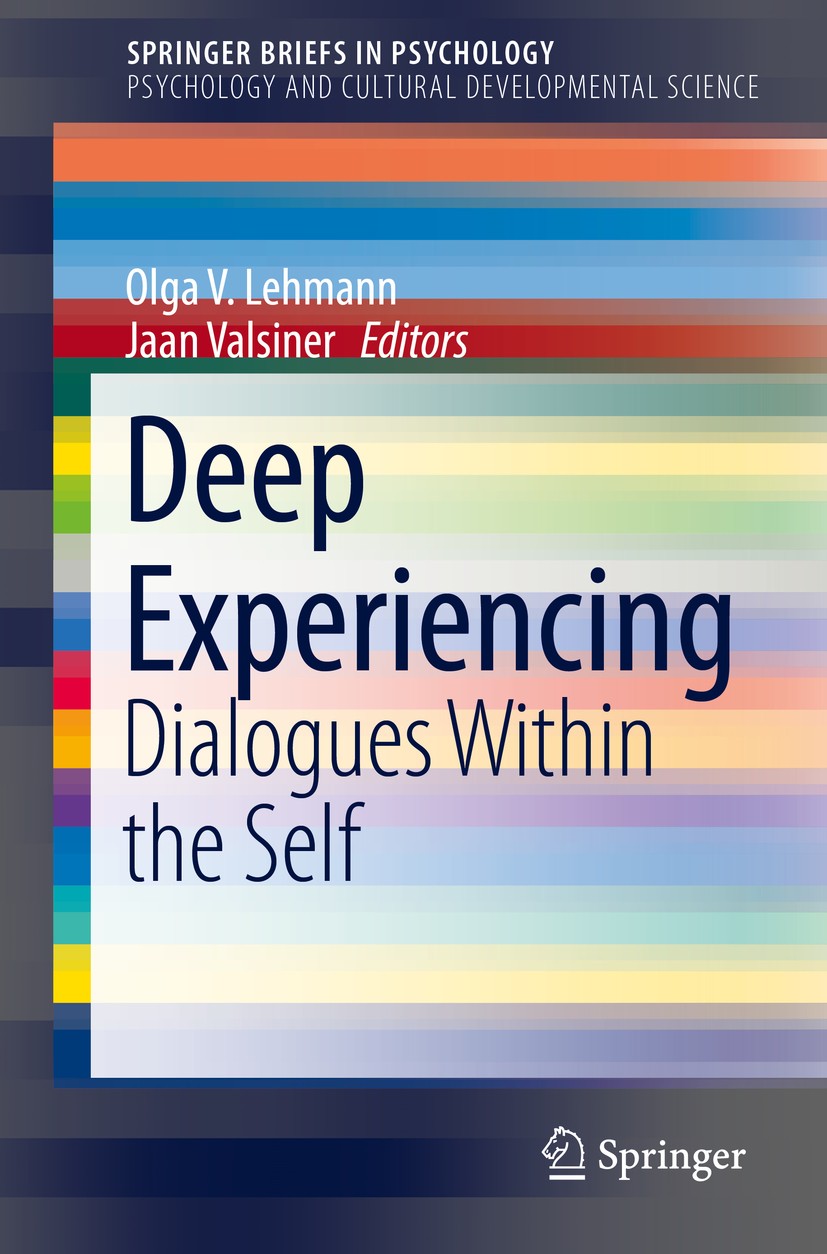 Titlebook: Deep Experiencing; Dialogues Within the Olga V. Lehmann,Jaan Valsiner Book 2017 The Editor(s) (if applicable) and The Author(s), under excl Titlebook: Deep Experiencing; Dialogues Within the Olga V. Lehmann,Jaan Valsiner Book 2017 The Editor(s) (if applicable) and The Author(s), under excl