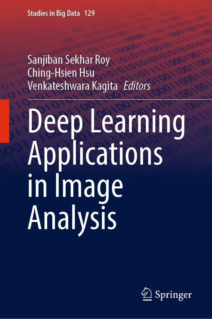 Titlebook: Deep Learning Applications in Image Analysis; Sanjiban Sekhar Roy,Ching-Hsien Hsu,Venkateshwara Book 2023 The Editor(s) (if applicable) a Titlebook: Deep Learning Applications in Image Analysis; Sanjiban Sekhar Roy,Ching-Hsien Hsu,Venkateshwara Book 2023 The Editor(s) (if applicable) a