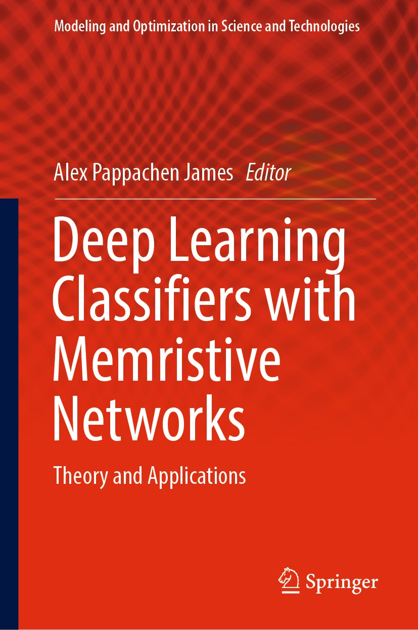 Titlebook: Deep Learning Classifiers with Memristive Networks; Theory and Applicati Alex Pappachen James Book 2020 Springer Nature Switzerland AG 2020 Titlebook: Deep Learning Classifiers with Memristive Networks; Theory and Applicati Alex Pappachen James Book 2020 Springer Nature Switzerland AG 2020