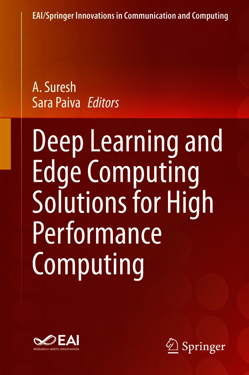 Titlebook: Deep Learning and Edge Computing Solutions for High Performance Computing; A. Suresh,Sara Paiva Book 2021 Springer Nature Switzerland AG 2 Titlebook: Deep Learning and Edge Computing Solutions for High Performance Computing; A. Suresh,Sara Paiva Book 2021 Springer Nature Switzerland AG 2
