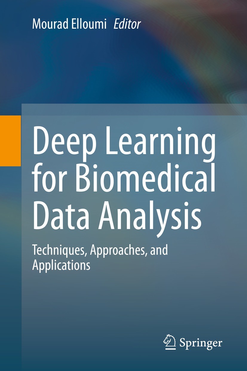 Titlebook: Deep Learning for Biomedical Data Analysis; Techniques, Approach Mourad Elloumi Book 2021 Springer Nature Switzerland AG 2021 Deep Learning Titlebook: Deep Learning for Biomedical Data Analysis; Techniques, Approach Mourad Elloumi Book 2021 Springer Nature Switzerland AG 2021 Deep Learning