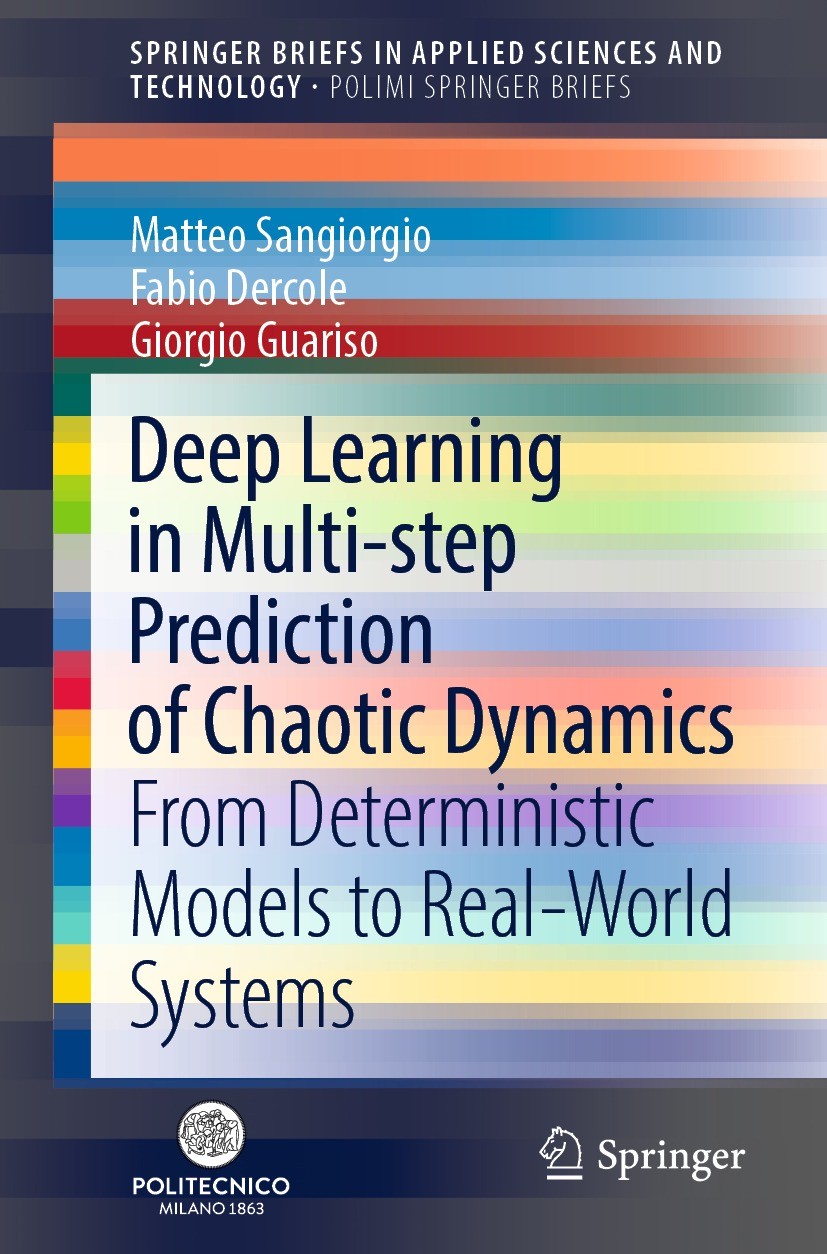 Titlebook: Deep Learning in Multi-step Prediction of Chaotic Dynamics; From Deterministic M Matteo Sangiorgio,Fabio Dercole,Giorgio Guariso Book 2021 Titlebook: Deep Learning in Multi-step Prediction of Chaotic Dynamics; From Deterministic M Matteo Sangiorgio,Fabio Dercole,Giorgio Guariso Book 2021