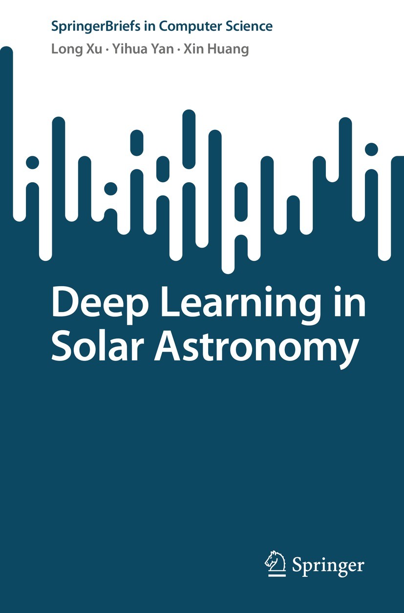 Titlebook: Deep Learning in Solar Astronomy; Long Xu,Yihua Yan,Xin Huang Book 2022 The Editor(s) (if applicable) and The Author(s), under exclusive l Titlebook: Deep Learning in Solar Astronomy; Long Xu,Yihua Yan,Xin Huang Book 2022 The Editor(s) (if applicable) and The Author(s), under exclusive l