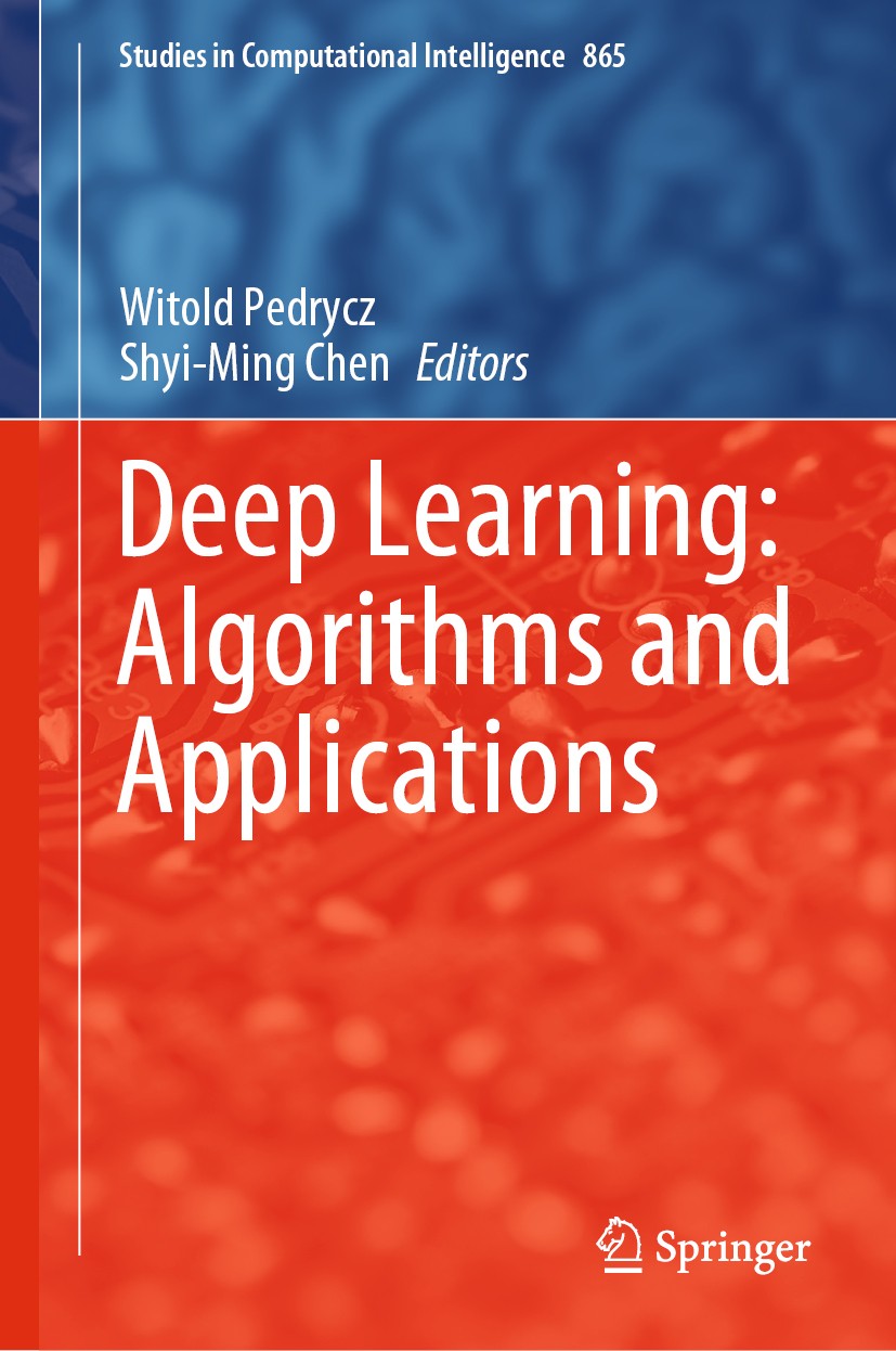 Titlebook: Deep Learning: Algorithms and Applications; Witold Pedrycz,Shyi-Ming Chen Book 2020 Springer Nature Switzerland AG 2020 Computational Inte Titlebook: Deep Learning: Algorithms and Applications; Witold Pedrycz,Shyi-Ming Chen Book 2020 Springer Nature Switzerland AG 2020 Computational Inte