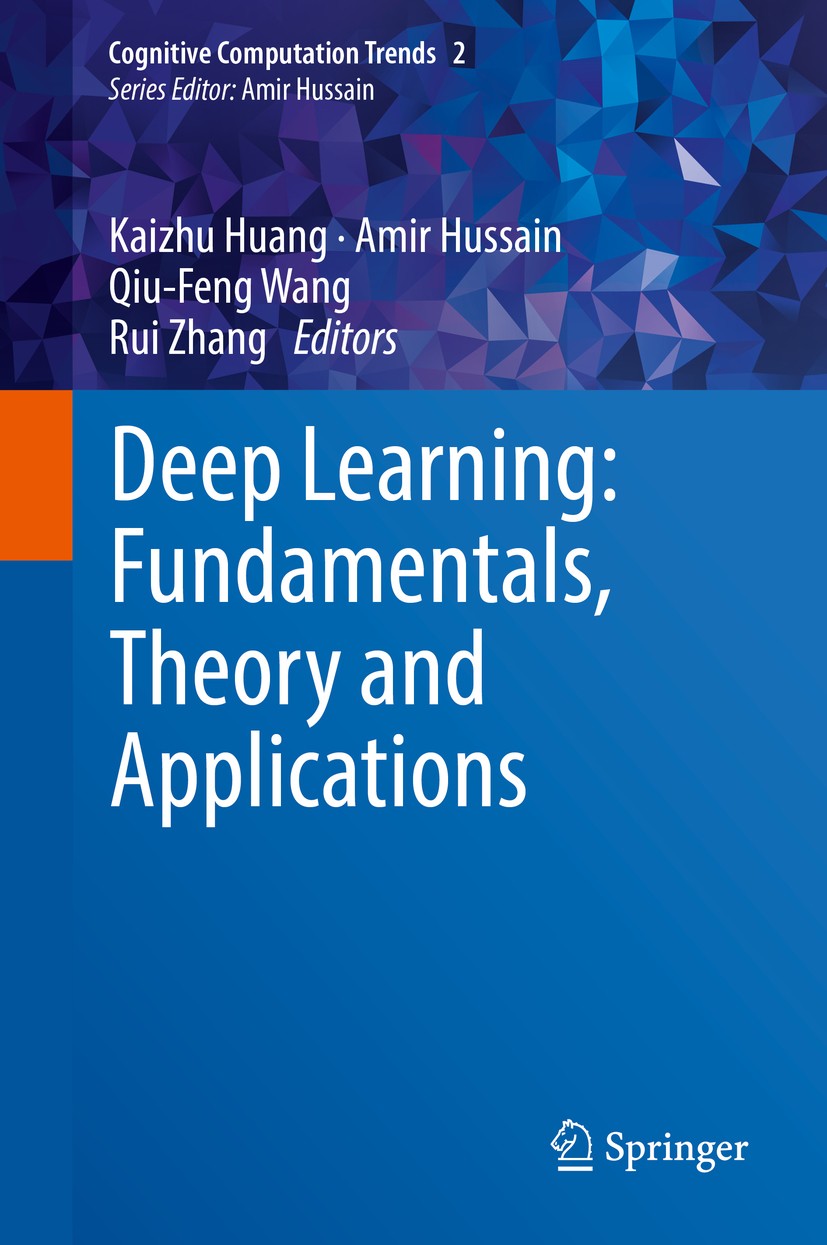 Titlebook: Deep Learning: Fundamentals, Theory and Applications; Kaizhu Huang,Amir Hussain,Rui Zhang Book 2019 Springer Nature Switzerland AG 2019 Ne Titlebook: Deep Learning: Fundamentals, Theory and Applications; Kaizhu Huang,Amir Hussain,Rui Zhang Book 2019 Springer Nature Switzerland AG 2019 Ne