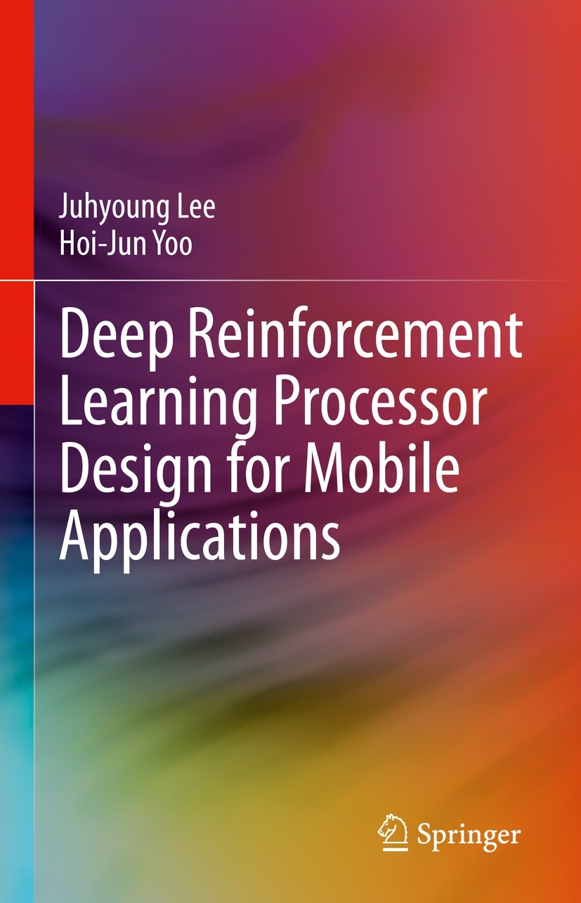 Titlebook: Deep Reinforcement Learning Processor Design for Mobile Applications; Juhyoung Lee,Hoi-Jun Yoo Book 2023 The Editor(s) (if applicable) and Titlebook: Deep Reinforcement Learning Processor Design for Mobile Applications; Juhyoung Lee,Hoi-Jun Yoo Book 2023 The Editor(s) (if applicable) and