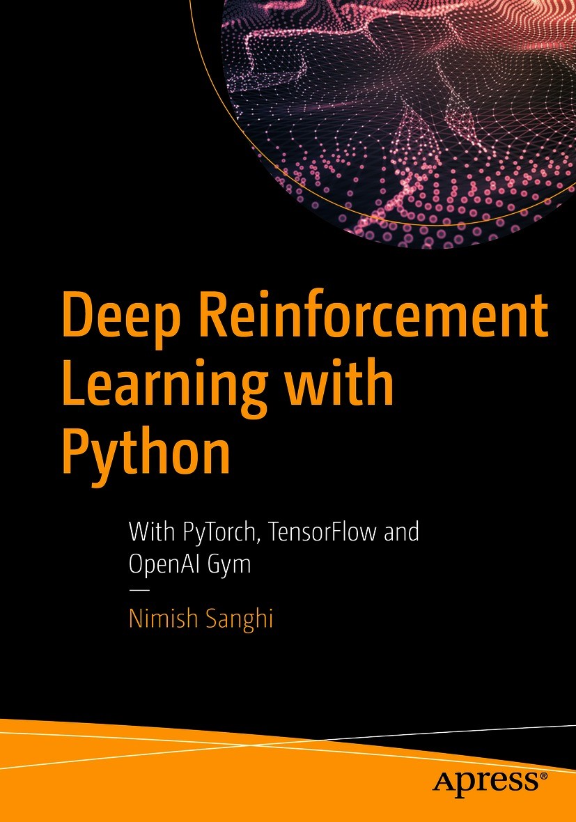 Titlebook: Deep Reinforcement Learning with Python; With PyTorch, Tensor Nimish Sanghi Book 20211st edition Nimish Sanghi 2021 Artificial Intelligence Titlebook: Deep Reinforcement Learning with Python; With PyTorch, Tensor Nimish Sanghi Book 20211st edition Nimish Sanghi 2021 Artificial Intelligence