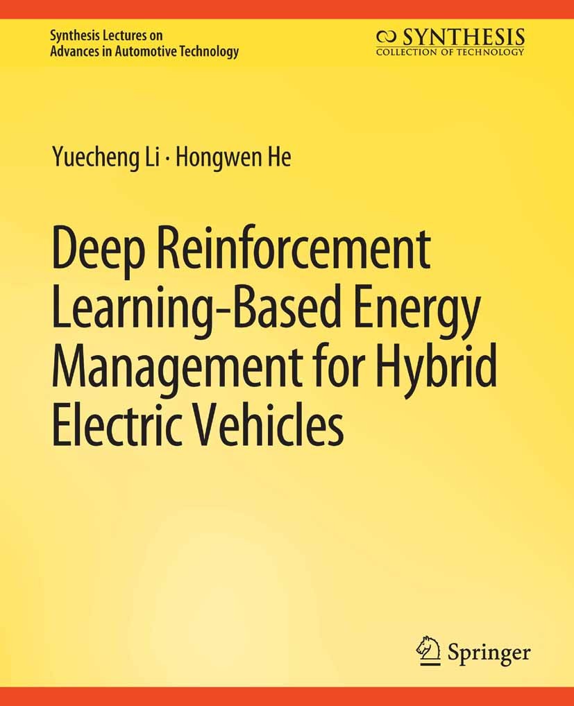 Titlebook: Deep Reinforcement Learning-based Energy Management for Hybrid Electric Vehicles; Yuecheng Li,Hongwen He Book 2022 Springer Nature Switzer Titlebook: Deep Reinforcement Learning-based Energy Management for Hybrid Electric Vehicles; Yuecheng Li,Hongwen He Book 2022 Springer Nature Switzer