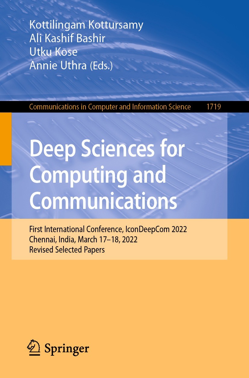 Titlebook: Deep Sciences for Computing and Communications; First International Kottilingam Kottursamy,Ali Kashif Bashir,Annie Uth Conference proceedi Titlebook: Deep Sciences for Computing and Communications; First International Kottilingam Kottursamy,Ali Kashif Bashir,Annie Uth Conference proceedi