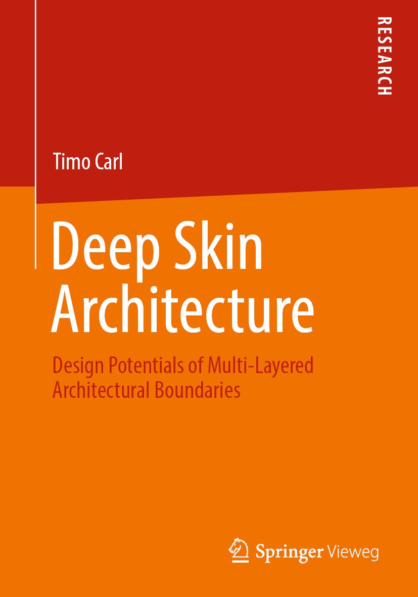 Titlebook: Deep Skin Architecture; Design Potentials of Timo Carl Book 2019 Springer Fachmedien Wiesbaden GmbH, part of Springer Nature 2019 Deep Skin Titlebook: Deep Skin Architecture; Design Potentials of Timo Carl Book 2019 Springer Fachmedien Wiesbaden GmbH, part of Springer Nature 2019 Deep Skin