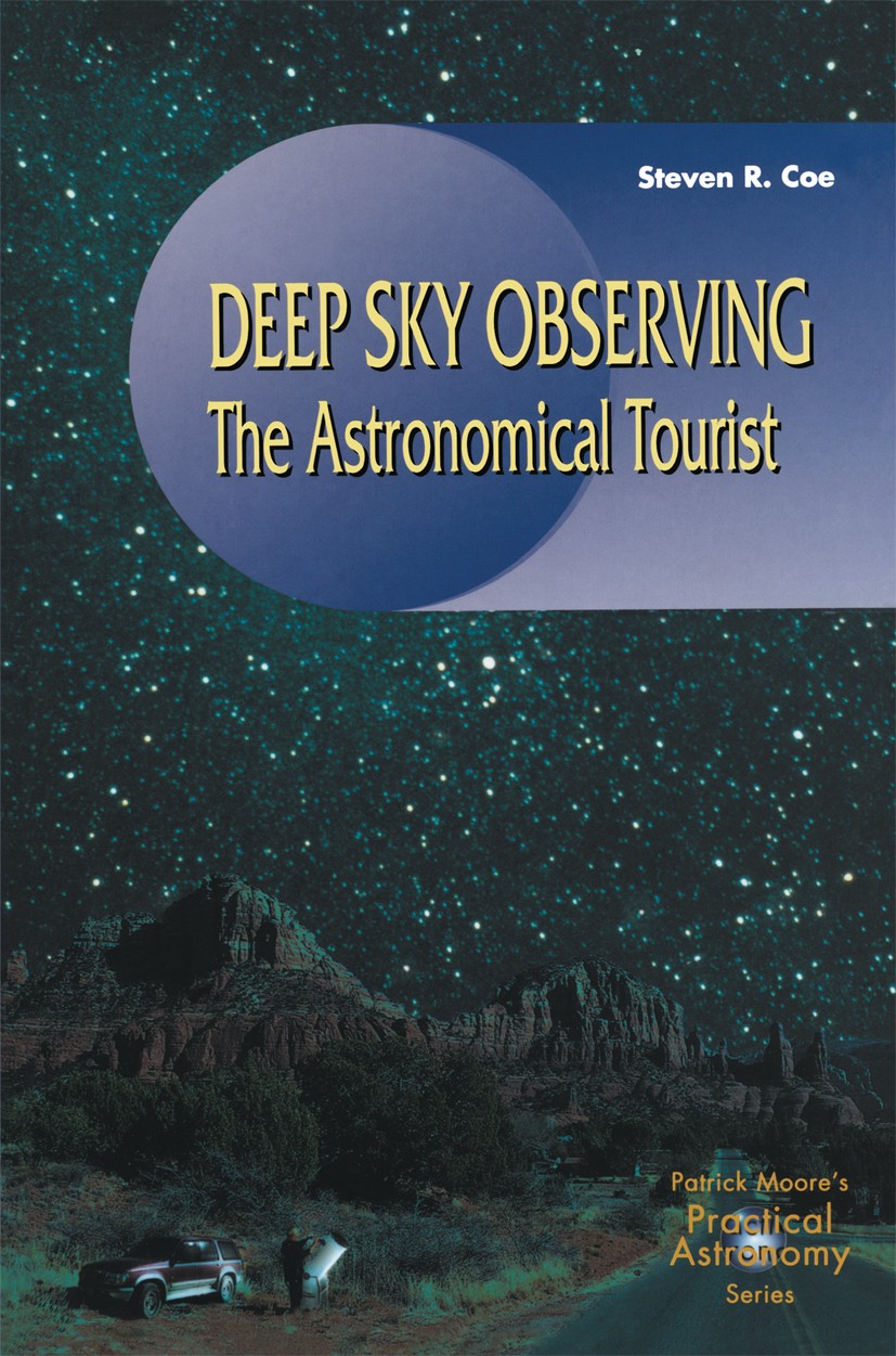 Titlebook: Deep Sky Observing; The Astronomical Tou Steven R. Coe Book 20001st edition Springer-Verlag London 2000 astronomy.deep-sky.galaxy.instrumen Titlebook: Deep Sky Observing; The Astronomical Tou Steven R. Coe Book 20001st edition Springer-Verlag London 2000 astronomy.deep-sky.galaxy.instrumen
