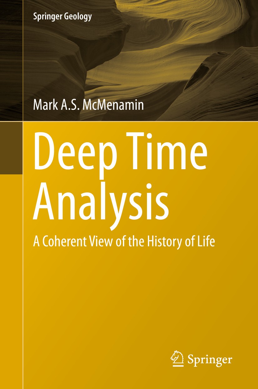Titlebook: Deep Time Analysis; A Coherent View of t Mark A.S. McMenamin Book 2018 Springer International Publishing AG, part of Springer Nature 2018 e Titlebook: Deep Time Analysis; A Coherent View of t Mark A.S. McMenamin Book 2018 Springer International Publishing AG, part of Springer Nature 2018 e