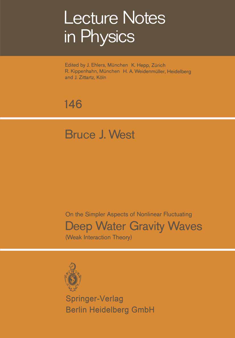 Titlebook: On the Simpler Aspect of Nonlinear Fluctuating Deep Water Gravity Waves; Weak Interaction The Bruce J. West Book 1981 Springer-Verlag Berli Titlebook: On the Simpler Aspect of Nonlinear Fluctuating Deep Water Gravity Waves; Weak Interaction The Bruce J. West Book 1981 Springer-Verlag Berli