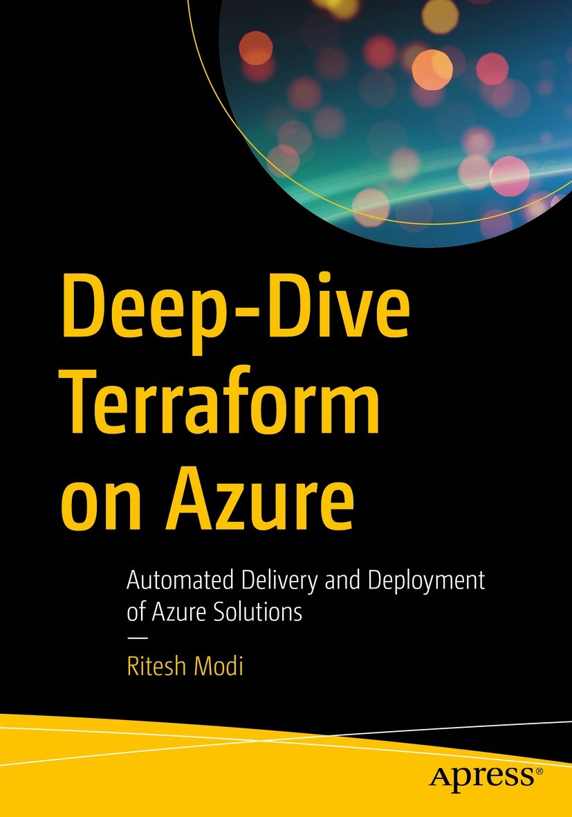 Titlebook: Deep-Dive Terraform on Azure; Automated Delivery a Ritesh Modi Book 2021 Ritesh Modi 2021 Terraform.Infrastructure as Code.Azure.configurat Titlebook: Deep-Dive Terraform on Azure; Automated Delivery a Ritesh Modi Book 2021 Ritesh Modi 2021 Terraform.Infrastructure as Code.Azure.configurat
