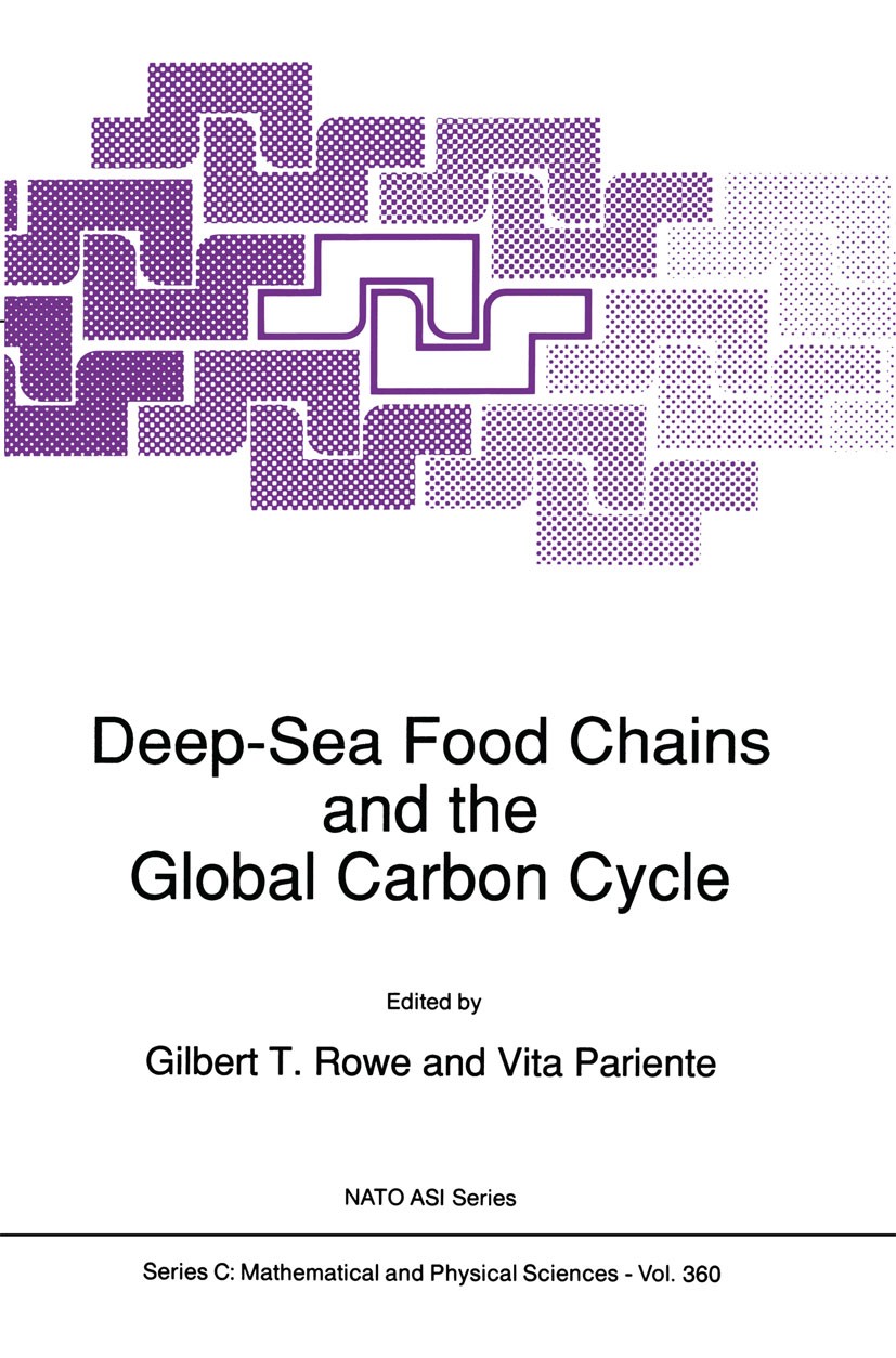 Titlebook: Deep-Sea Food Chains and the Global Carbon Cycle; Gilbert T. Rowe,Vita Pariente Book 1992 Springer Science+Business Media Dordrecht 1992 O Titlebook: Deep-Sea Food Chains and the Global Carbon Cycle; Gilbert T. Rowe,Vita Pariente Book 1992 Springer Science+Business Media Dordrecht 1992 O