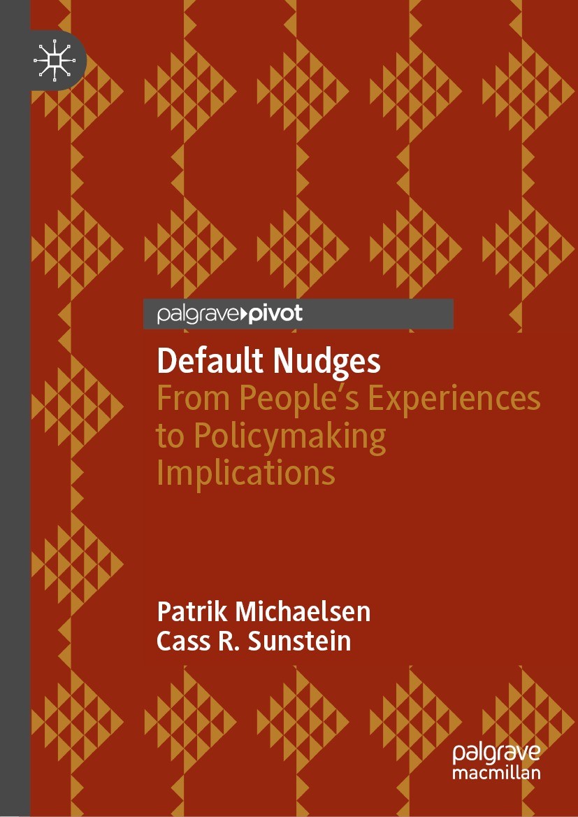 Titlebook: Default Nudges; From People‘s Experi Patrik Michaelsen,Cass R. Sunstein Book 2023 The Author(s), under exclusive license to Springer Nature Titlebook: Default Nudges; From People‘s Experi Patrik Michaelsen,Cass R. Sunstein Book 2023 The Author(s), under exclusive license to Springer Nature