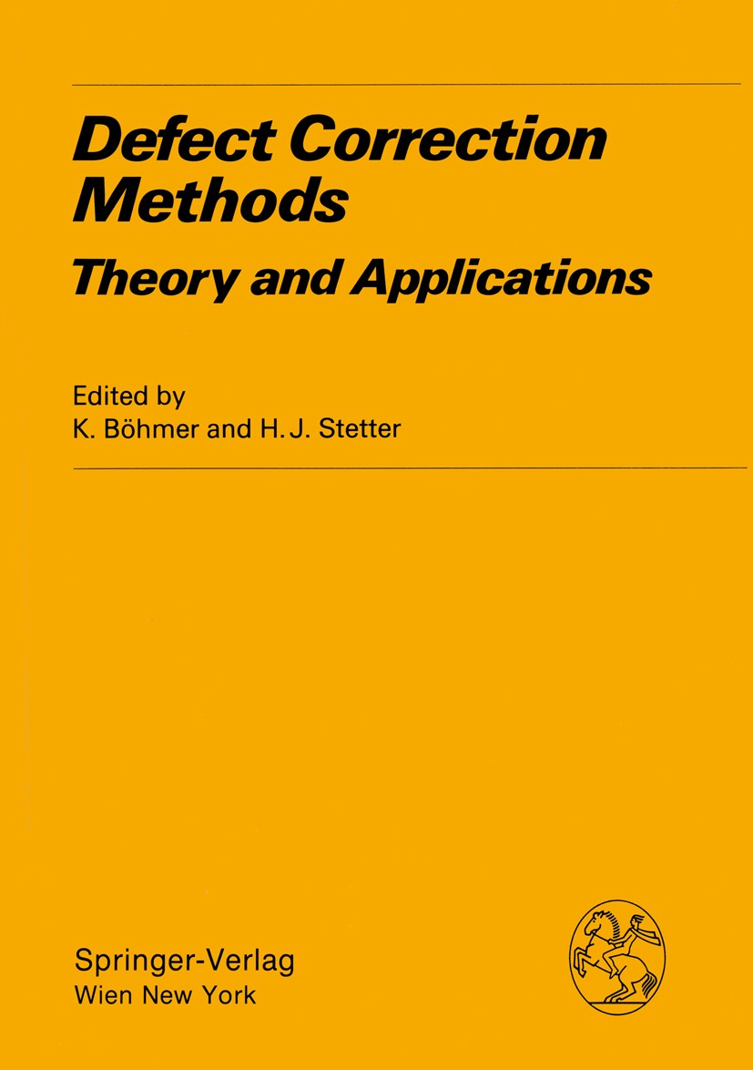 Titlebook: Defect Correction Methods; Theory and Applicati Klaus Böhmer,Hans J. Stetter Book 1984 Springer-Verlag/Wien 1984 algorithms.calculus.differ Titlebook: Defect Correction Methods; Theory and Applicati Klaus Böhmer,Hans J. Stetter Book 1984 Springer-Verlag/Wien 1984 algorithms.calculus.differ
