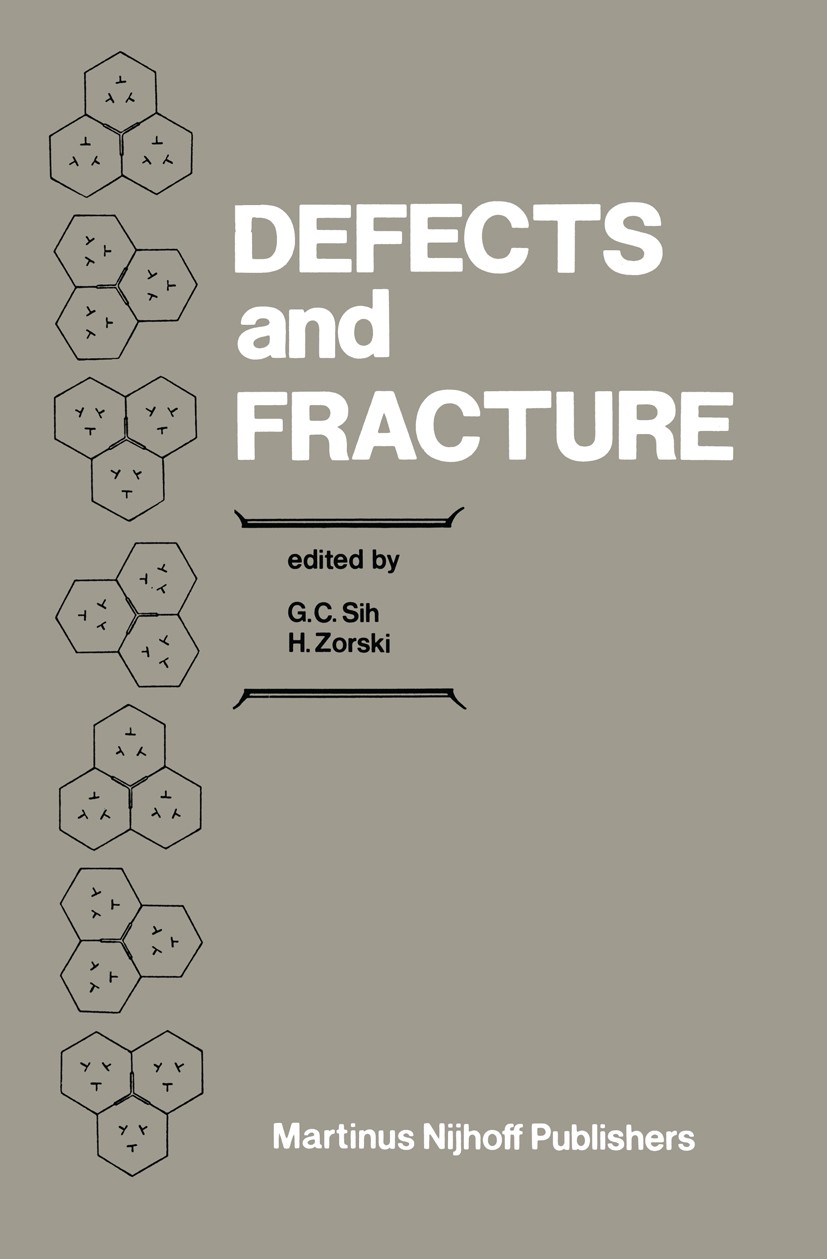 Titlebook: Defects and Fracture; Proceedings of First G. C. Sih,H. Zorski Conference proceedings 1982 Martinus Nijhoff Publishers, The Hague 1982 crac Titlebook: Defects and Fracture; Proceedings of First G. C. Sih,H. Zorski Conference proceedings 1982 Martinus Nijhoff Publishers, The Hague 1982 crac