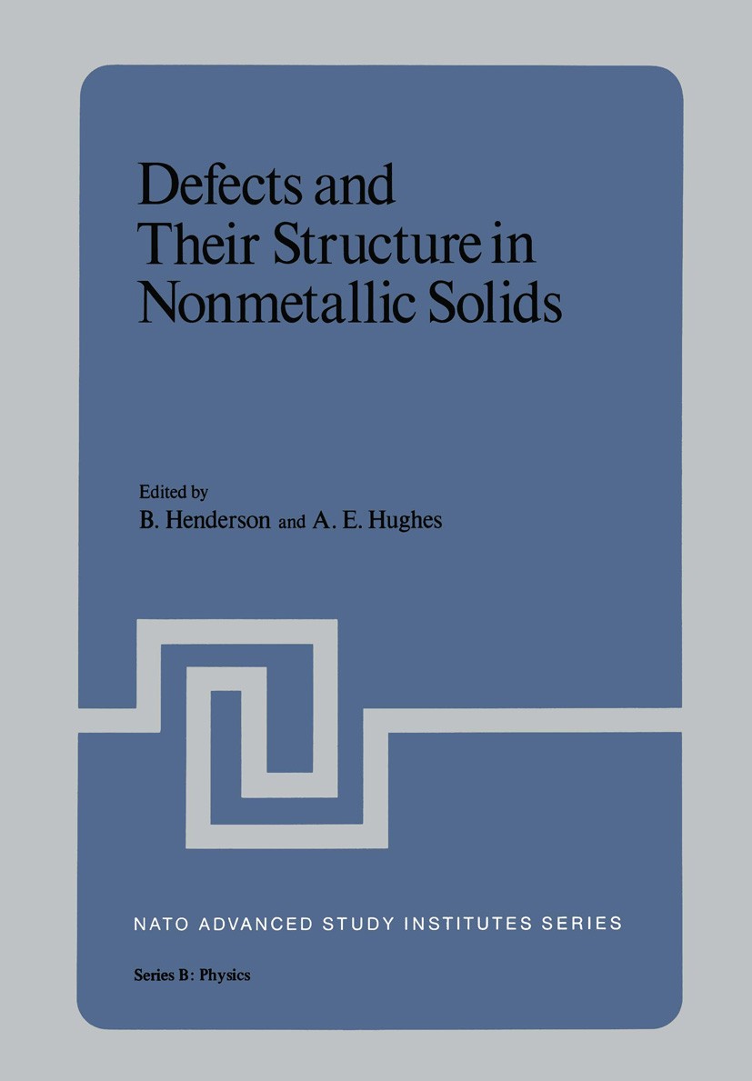 Titlebook: Defects and Their Structure in Nonmetallic Solids; B. Henderson,A. E. Hughes Book 1976 Springer Science+Business Media New York 1976 clust Titlebook: Defects and Their Structure in Nonmetallic Solids; B. Henderson,A. E. Hughes Book 1976 Springer Science+Business Media New York 1976 clust