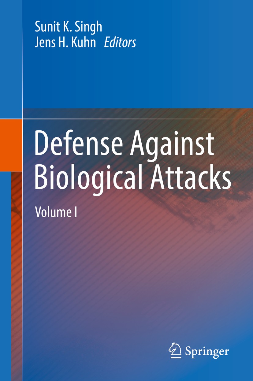 Titlebook: Defense Against Biological Attacks; Volume I Sunit K. Singh,Jens H. Kuhn Book 2019 Springer Nature Switzerland AG 2019 biosurveillance.emer Titlebook: Defense Against Biological Attacks; Volume I Sunit K. Singh,Jens H. Kuhn Book 2019 Springer Nature Switzerland AG 2019 biosurveillance.emer