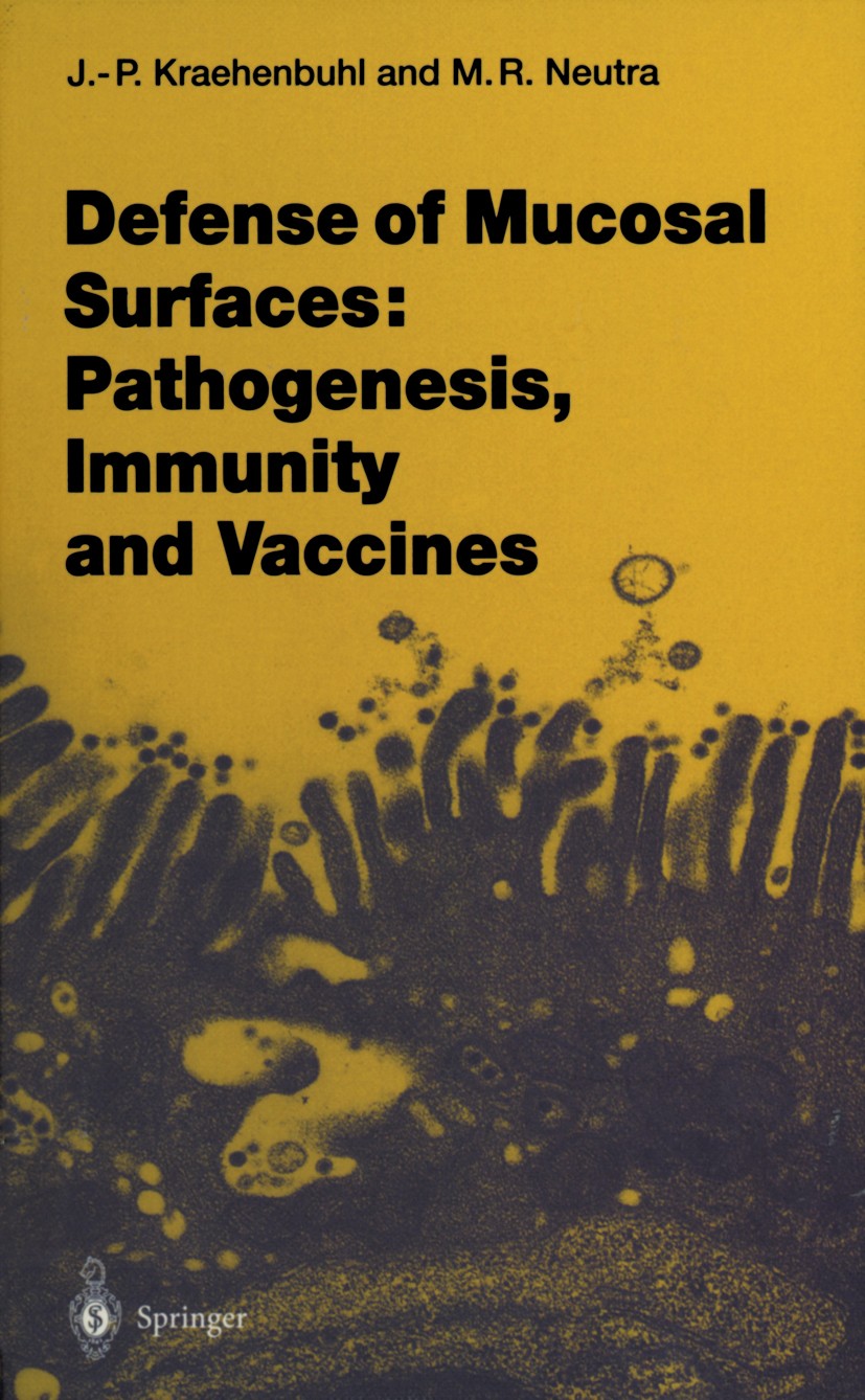 Titlebook: Defense of Mucosal Surfaces: Pathogenesis, Immunity and Vaccines; Jean-Pierre Kraehenbuhl,Marian R. Neutra Book 1999 The Editor(s) (if app Titlebook: Defense of Mucosal Surfaces: Pathogenesis, Immunity and Vaccines; Jean-Pierre Kraehenbuhl,Marian R. Neutra Book 1999 The Editor(s) (if app