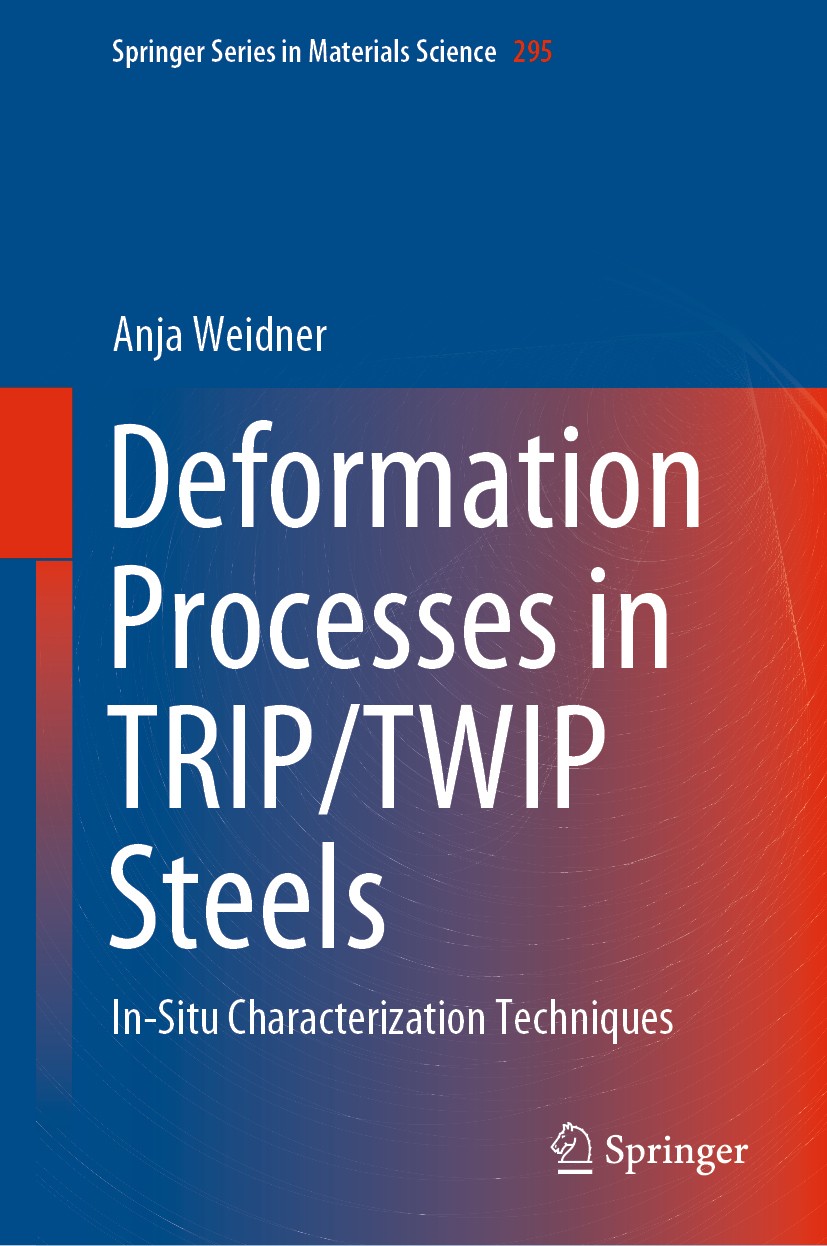Titlebook: Deformation Processes in TRIP/TWIP Steels; In-Situ Characteriza Anja Weidner Book 2020 Springer Nature Switzerland AG 2020 In-Situ Characte Titlebook: Deformation Processes in TRIP/TWIP Steels; In-Situ Characteriza Anja Weidner Book 2020 Springer Nature Switzerland AG 2020 In-Situ Characte