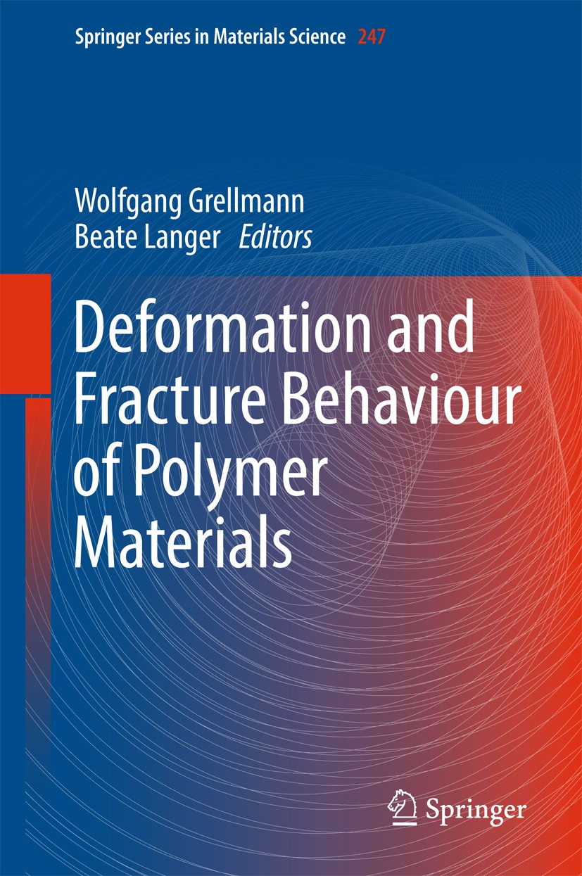 Titlebook: Deformation and Fracture Behaviour of Polymer Materials; Wolfgang Grellmann,Beate Langer Book 2017 Springer International Publishing AG 20 Titlebook: Deformation and Fracture Behaviour of Polymer Materials; Wolfgang Grellmann,Beate Langer Book 2017 Springer International Publishing AG 20