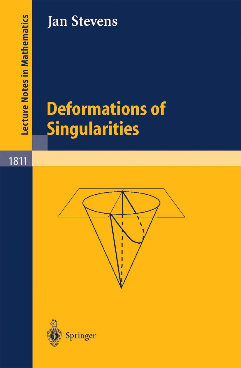 Titlebook: Deformations of Singularities; Jan Stevens Book 2003 Springer-Verlag Berlin Heidelberg 2003 Singularity.deformation.deformation theory.man Titlebook: Deformations of Singularities; Jan Stevens Book 2003 Springer-Verlag Berlin Heidelberg 2003 Singularity.deformation.deformation theory.man
