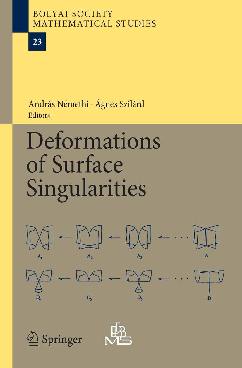Titlebook: Deformations of Surface Singularities; András Némethi,ágnes Szilárd Book 2013 Springer-Verlag Berlin Heidelberg 2013 algebraic geometry.lo Titlebook: Deformations of Surface Singularities; András Némethi,ágnes Szilárd Book 2013 Springer-Verlag Berlin Heidelberg 2013 algebraic geometry.lo