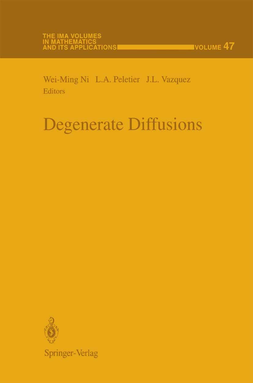 Titlebook: Degenerate Diffusions; Wei-Ming Ni,L. A. Peletier,J. L. Vazquez Conference proceedings 1993 Springer-Verlag New York, Inc. 1993 bounded me Titlebook: Degenerate Diffusions; Wei-Ming Ni,L. A. Peletier,J. L. Vazquez Conference proceedings 1993 Springer-Verlag New York, Inc. 1993 bounded me