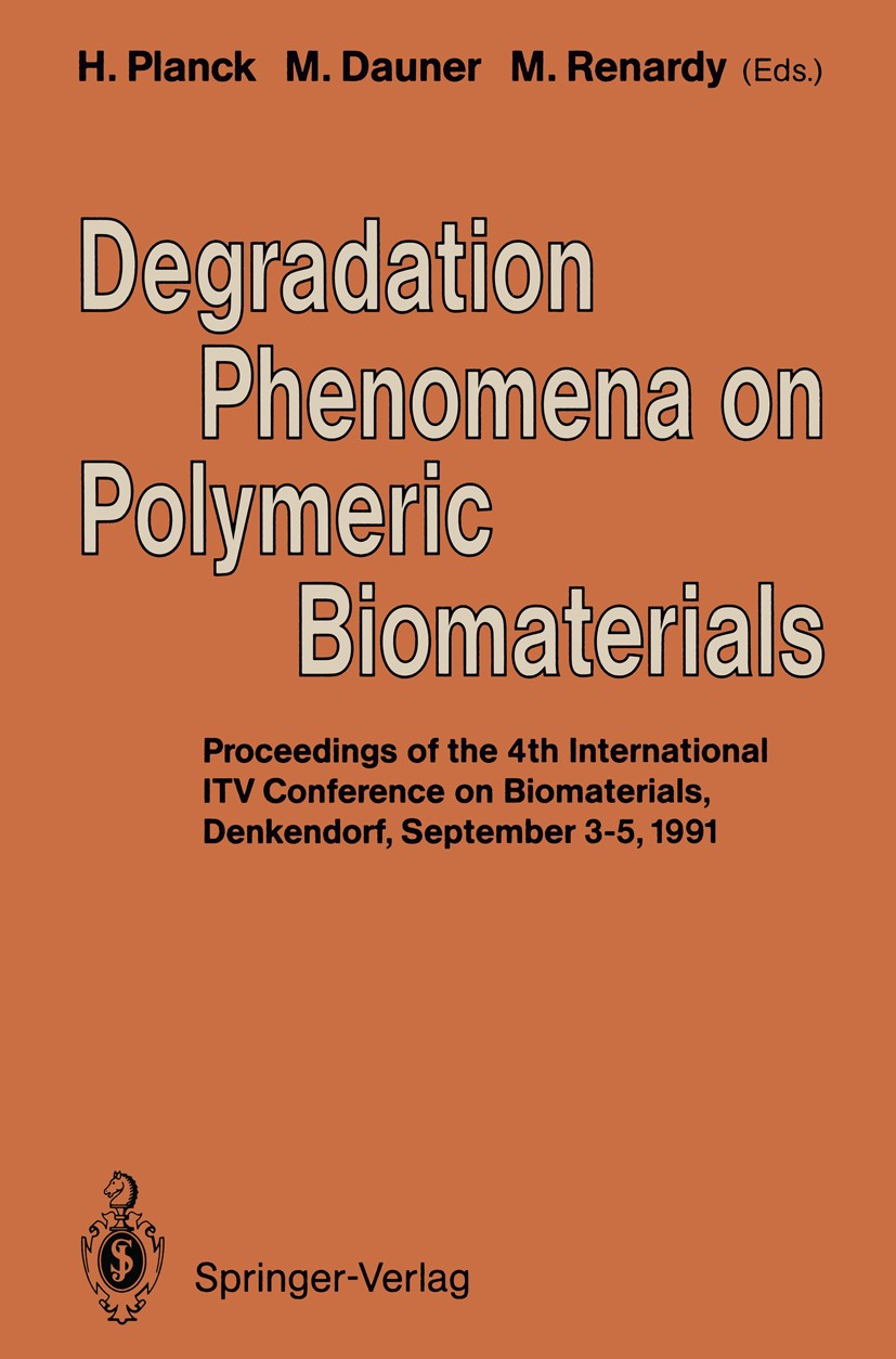Titlebook: Degradation Phenomena on Polymeric Biomaterials; Heinrich Planck,Martin Dauner,Monika Renardy Conference proceedings 1992 Springer-Verlag Titlebook: Degradation Phenomena on Polymeric Biomaterials; Heinrich Planck,Martin Dauner,Monika Renardy Conference proceedings 1992 Springer-Verlag