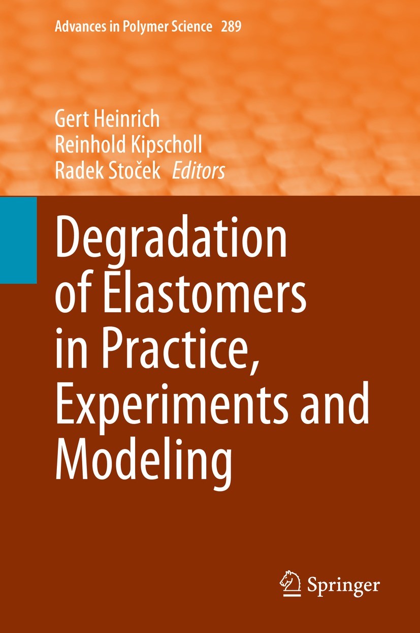 Titlebook: Degradation of Elastomers in Practice, Experiments and Modeling; Gert Heinrich,Reinhold Kipscholl,Radek Stoček Book 2023 The Editor(s) (if Titlebook: Degradation of Elastomers in Practice, Experiments and Modeling; Gert Heinrich,Reinhold Kipscholl,Radek Stoček Book 2023 The Editor(s) (if