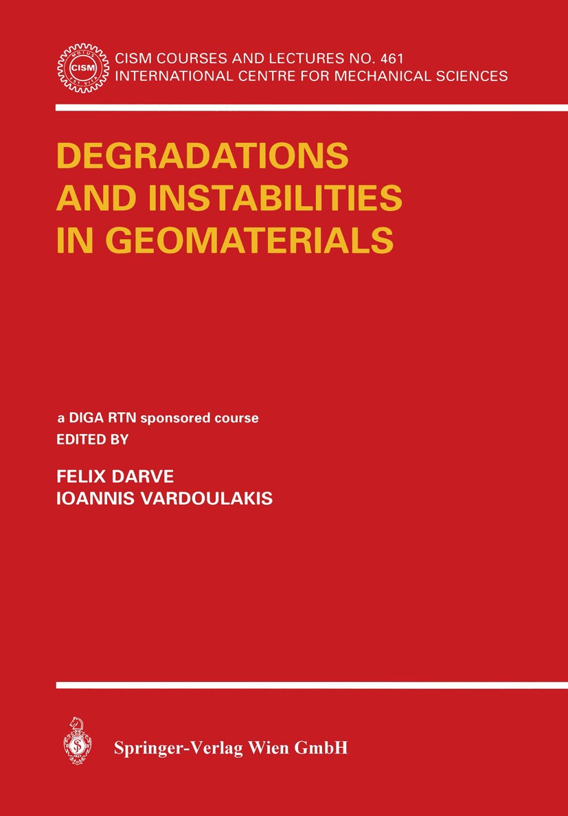 Titlebook: Degradations and Instabilities in Geomaterials; Felix Darve,Ioannis Vardoulakis Book 2004 Springer-Verlag Wien 2004 Geomaterials.behavior. Titlebook: Degradations and Instabilities in Geomaterials; Felix Darve,Ioannis Vardoulakis Book 2004 Springer-Verlag Wien 2004 Geomaterials.behavior.