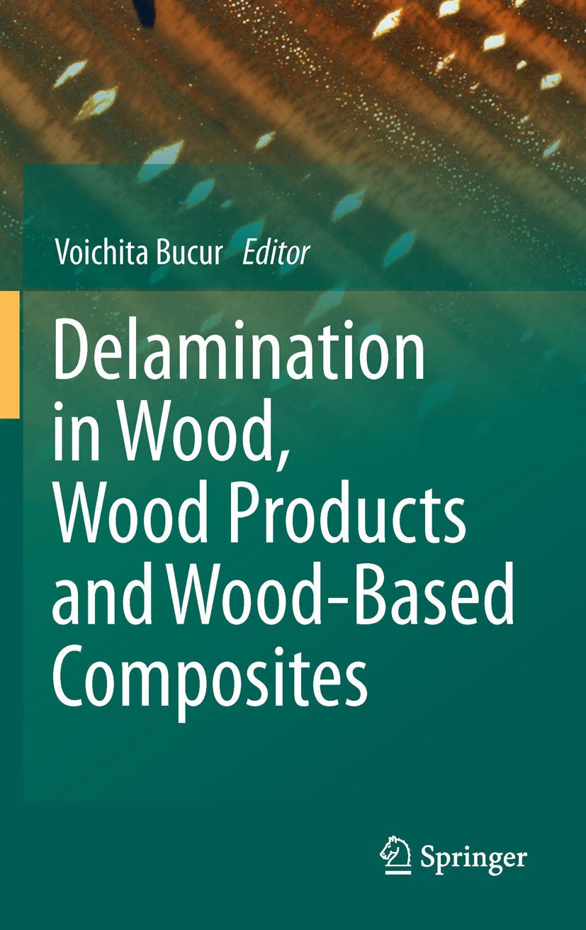 Titlebook: Delamination in Wood, Wood Products and Wood-Based Composites; Voichita Bucur Book 2011 Springer Science+Business Media B.V. 2011 Delamina Titlebook: Delamination in Wood, Wood Products and Wood-Based Composites; Voichita Bucur Book 2011 Springer Science+Business Media B.V. 2011 Delamina