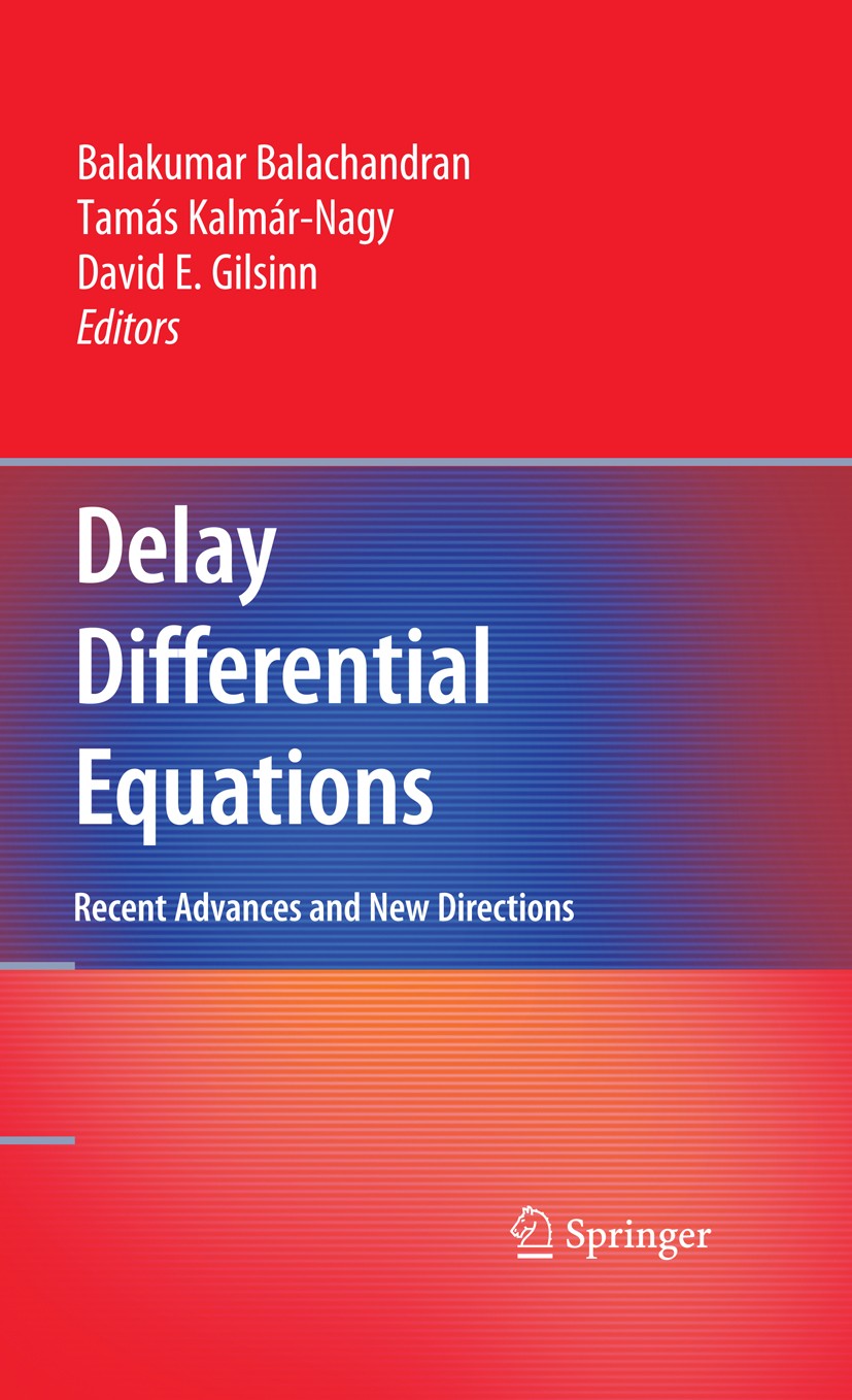 Titlebook: Delay Differential Equations; Recent Advances and David E. Gilsinn,Tamás Kalmár-Nagy,Balakumar Balac Book 20091st edition Springer-Verlag Titlebook: Delay Differential Equations; Recent Advances and David E. Gilsinn,Tamás Kalmár-Nagy,Balakumar Balac Book 20091st edition Springer-Verlag