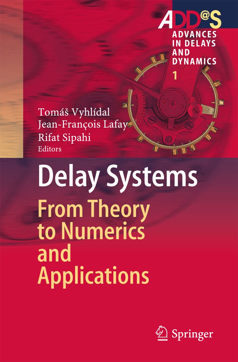 Titlebook: Delay Systems; From Theory to Numer Tomáš Vyhlídal,Jean-François Lafay,Rifat Sipahi Book 2014 Springer International Publishing Switzerland Titlebook: Delay Systems; From Theory to Numer Tomáš Vyhlídal,Jean-François Lafay,Rifat Sipahi Book 2014 Springer International Publishing Switzerland
