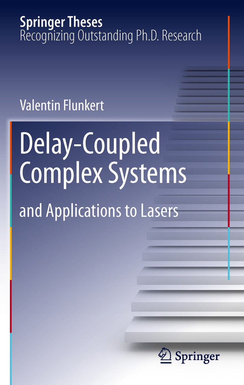 Titlebook: Delay-Coupled Complex Systems; and Applications to Valentin Flunkert Book 2011 Springer-Verlag Berlin Heidelberg 2011 Complex networks.Con Titlebook: Delay-Coupled Complex Systems; and Applications to Valentin Flunkert Book 2011 Springer-Verlag Berlin Heidelberg 2011 Complex networks.Con