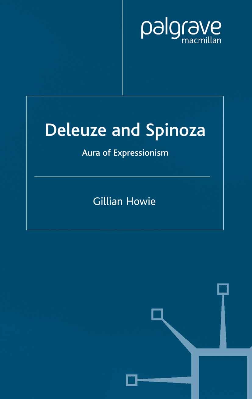 Titlebook: Deleuze and Spinoza; Aura of Expressionis Gillian Howie Book 2002Latest edition Palgrave Macmillan, a division of Macmillan Publishers Limi Titlebook: Deleuze and Spinoza; Aura of Expressionis Gillian Howie Book 2002Latest edition Palgrave Macmillan, a division of Macmillan Publishers Limi