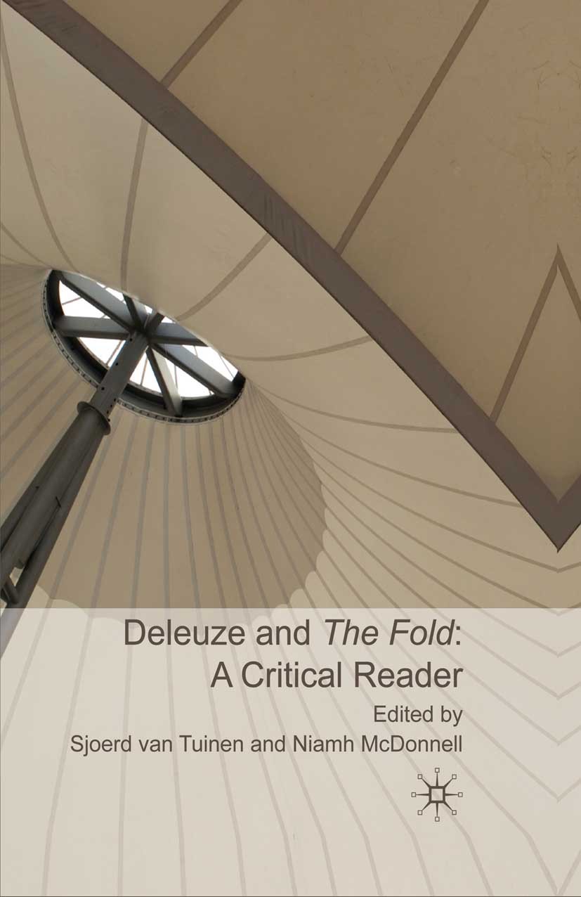 Titlebook: Deleuze and the Fold: A Critical Reader; Sjoerd Tuinen (Teaches Philosophy),Niamh McDonnell Book 2010 Palgrave Macmillan, a division of Ma Titlebook: Deleuze and the Fold: A Critical Reader; Sjoerd Tuinen (Teaches Philosophy),Niamh McDonnell Book 2010 Palgrave Macmillan, a division of Ma