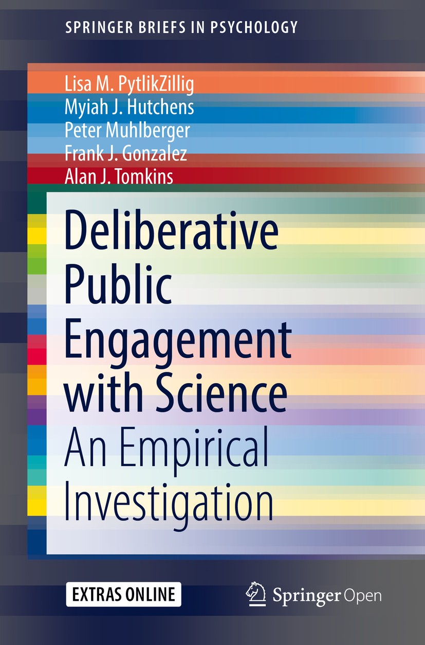 Titlebook: Deliberative Public Engagement with Science; An Empirical Investi Lisa M. PytlikZillig,Myiah J. Hutchens,Alan J. Tom Book‘‘‘‘‘‘‘‘ 2018 The Titlebook: Deliberative Public Engagement with Science; An Empirical Investi Lisa M. PytlikZillig,Myiah J. Hutchens,Alan J. Tom Book‘‘‘‘‘‘‘‘ 2018 The