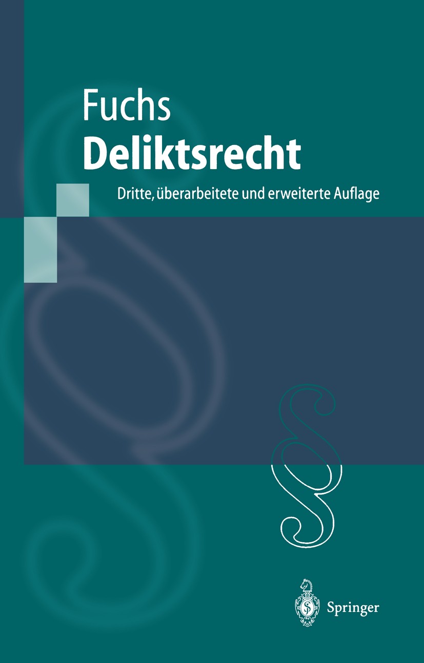 Titlebook: Deliktsrecht; Eine nach Anspruchsg Maximilian Fuchs Textbook 20013rd edition Springer-Verlag Berlin Heidelberg 2001 Amtshaftung.BGB.Delikts Titlebook: Deliktsrecht; Eine nach Anspruchsg Maximilian Fuchs Textbook 20013rd edition Springer-Verlag Berlin Heidelberg 2001 Amtshaftung.BGB.Delikts